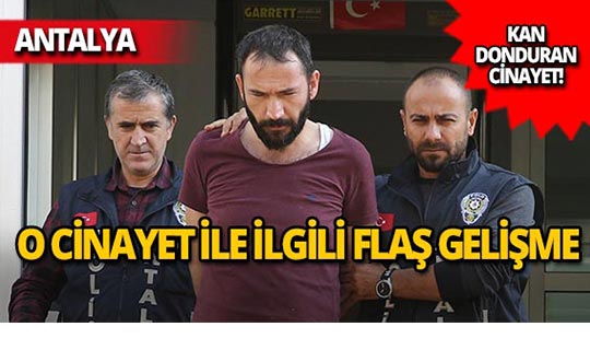 Antalya'nın konuştuğu aşk cinayeti ile ilgili flaş gelişme!
