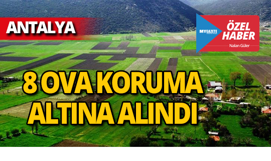 Antalya'nın ovaları koruma altına alındı!