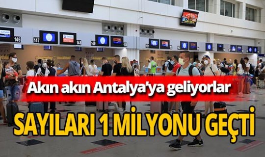 Antalya'ya 1 milyondan fazla turist geldi
