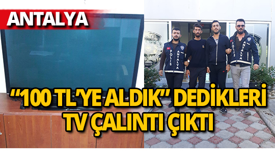 Antalya’da bir evden televizyon çalan şüpheliler yakalandı