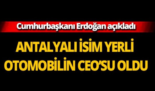 Antalyalı isim yerli otomobil projesinin CEO'su oldu
