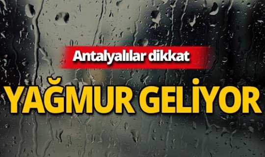 Antalyalılar dikkat! Meteoroloji'den yağış uyarısı!