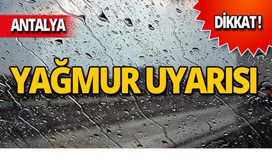 Antalyalılar dikkat! Meteoroloji iç kesimler için uyardı