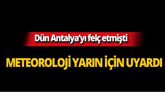 Antalyalılar dikkat! Meteoroloji yarın için uyardı!