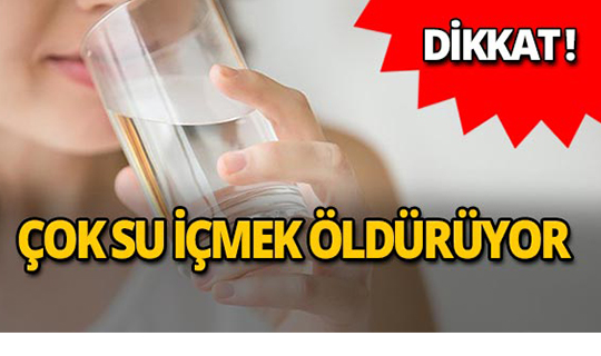 Aşırı su içmek öldürüyor!