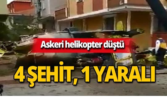 Askeri helikopter düştü : 4 şehit, 1 yaralı!