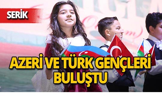 Azeri ve Türk gençleri Antalya'da buluştu
