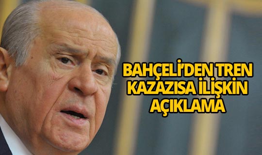Bahçeli'den Ankara'daki tren kazasıyla ilgili açıklama