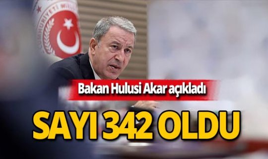Bakan Akar: 'Şu ana kadar 342 terörist etkisiz hale getirildi'