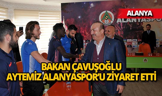 Bakan Çavuşoğlu'ndan Alanyaspor'a ziyaret