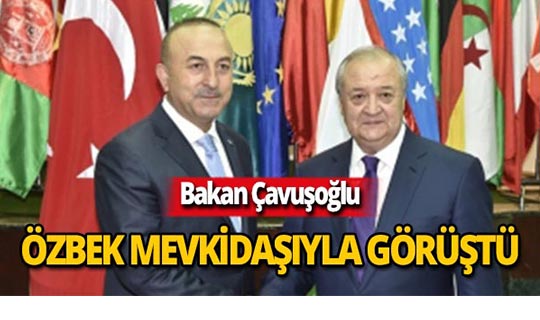 Bakan Çavuşoğlu, Özbekistan Dışişleri Bakanı Kamilov ile bir araya geldi