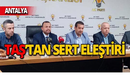 Başkan Taş: 'Antalyalılar bunu hak etmiyor'