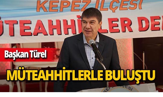 Başkan Türel Kepezli müteahhitlerle bir araya geldi