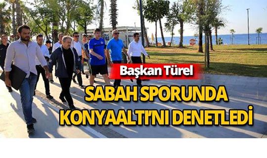 Başkan Türel, sabah sporunda Konyaaltı'nı denetledi