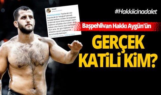 Başpehlivan Hakkı Aygün'ün gerçek katili kim?