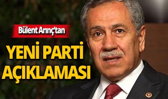 Bülent Arınç'tan yeni parti ile ilgili ilk yorum