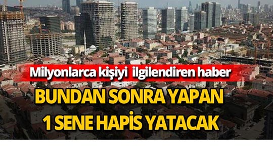 Bunu yapan en  az 1 yıl hapis yatacak