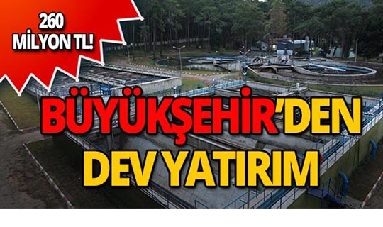 Büyükşehir'den 260 milyon TL'lik yatırım