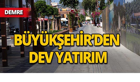 Büyükşehir'den Demre'ye 85 milyon liralık yatırım!