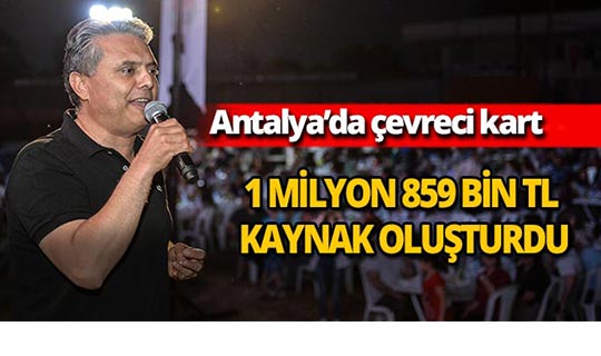Çevreci kart 1 milyon 859 bin TL kaynak oluşturdu