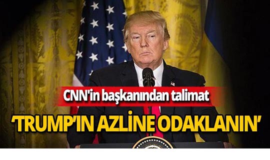 CNN'in başkanından 'Trump'ın azil haberlerine odaklanın' talimatı