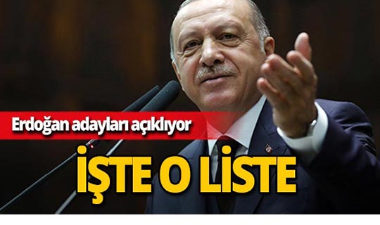 Cumhurbaşkanı Erdoğan adayları açıklıyor! İşte o liste!