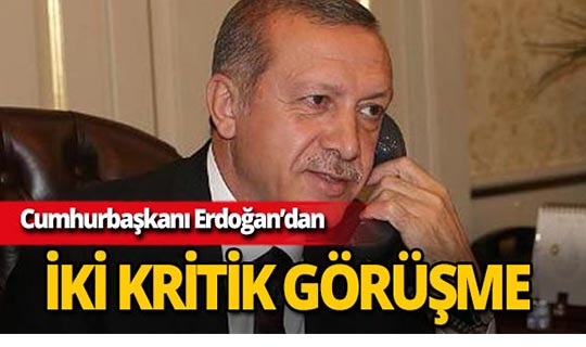 Cumhurbaşkanı Erdoğan'dan iki kritik görüşme!
