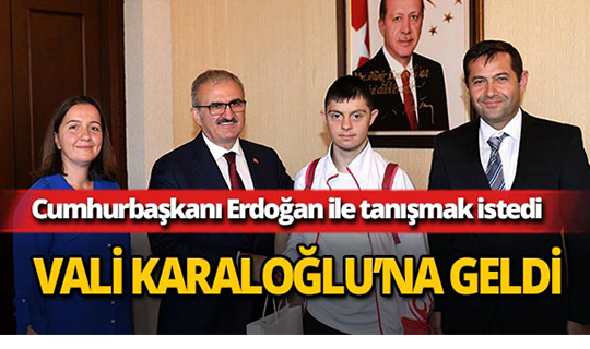 Cumhurbaşkanı ile tanışmak için valiye çıktı