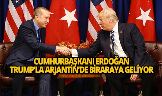 Cumhurbaşkanı Erdoğan, Trump'la G20'de görüşecek