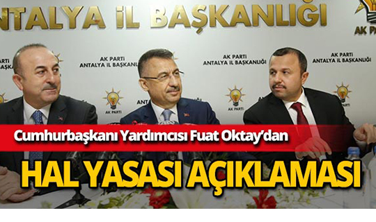 Cumhurbaşkanı Yardımcısı Fuat Oktay’dan hal yasası açıklaması