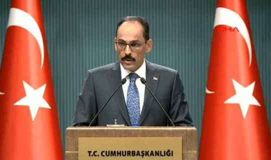Cumhurbaşkanlığı Sözcüsü Kalın: Dalgalanmanın Türkiye’nin ekonomisi ile ilgisi yok