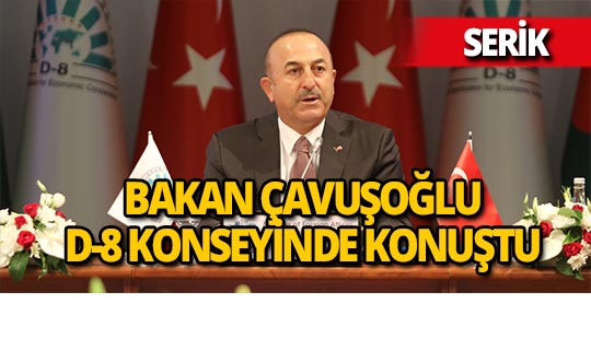 D-8 Dışişleri Bakanlar Kurulu Antalya'da toplandı