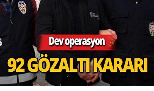 Dev operasyon : 92 asker hakkında gözaltı kararı!