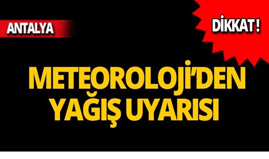 Dikkat! Meteoroloji'den Antalya için yağış uyarısı!