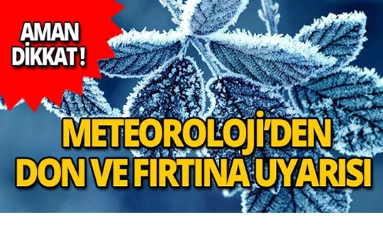 Dikkat! Meteoroloji'den don ve fırtına uyarısı!