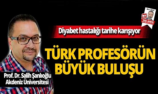 Diyabet hastalığı tarihe karışıyor! Türk profesörün mucize buluşu