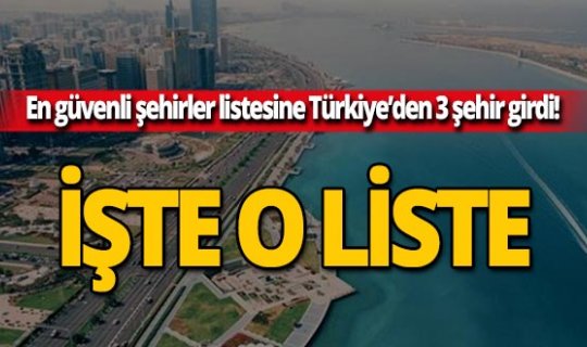 Dünyanın en güvenli 50 şehri! İçlerinde Türkiye de var
