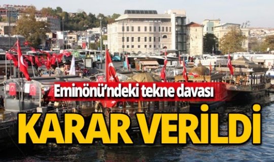 Eminönü'ndeki balıkçı teknesi davasında karar verildi