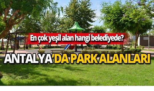 En çok yeşil alan ve park hangi belediyede?