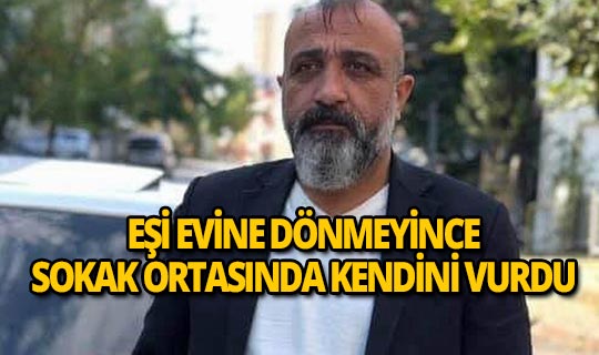 Eşi evi terk edince sokak ortasında kendini vurdu