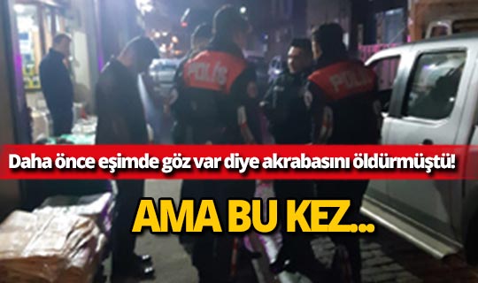 Eşi 'Kocamda gözü var' diyerek akrabasını öldürmüştü ama bu kez...