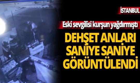 'Eski sevgili' dehşeti saniye saniye görüntülendi