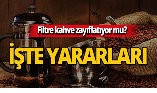 Filtre kahve zayıflatıyor mu? Yararları neler?