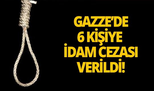 Gazze'de İsrail'e casusluk yapan 6 kişiye idam