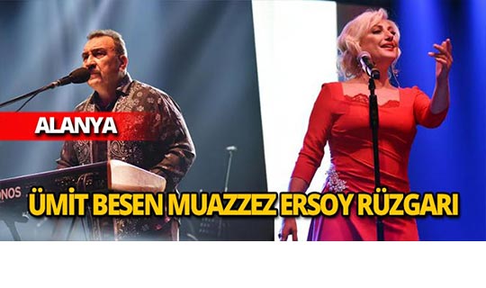 Gökbel'de Ümit Besen ile Muazzez Ersoy rüzgarı