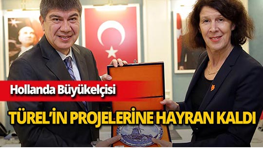 Hollanda Büyükelçisi’nden Büyükşehir'in vizyon projelerine övgü