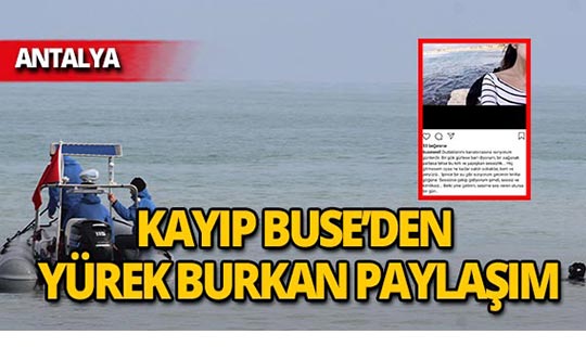 Hortum faciasında kaybolan Buse'nin paylaşımı yürekleri sızlattı!