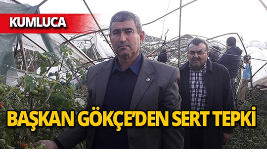 Hortumun vurduğu Kumluca’nın Ziraat Odası Başkanından sert çıkış!