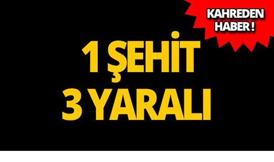 İdlib'te 1 asker şehit oldu, 3 asker yaralandı!