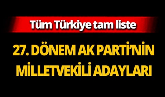 İl il 27. Dönem AK Parti Milletvekili adayları